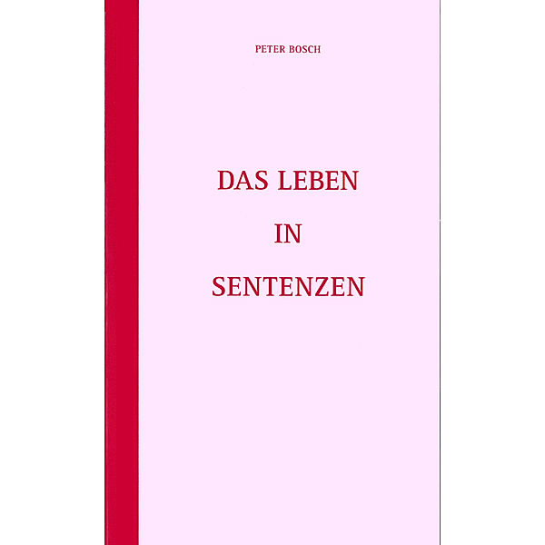 Leben in Sentenzen, Peter Bosch