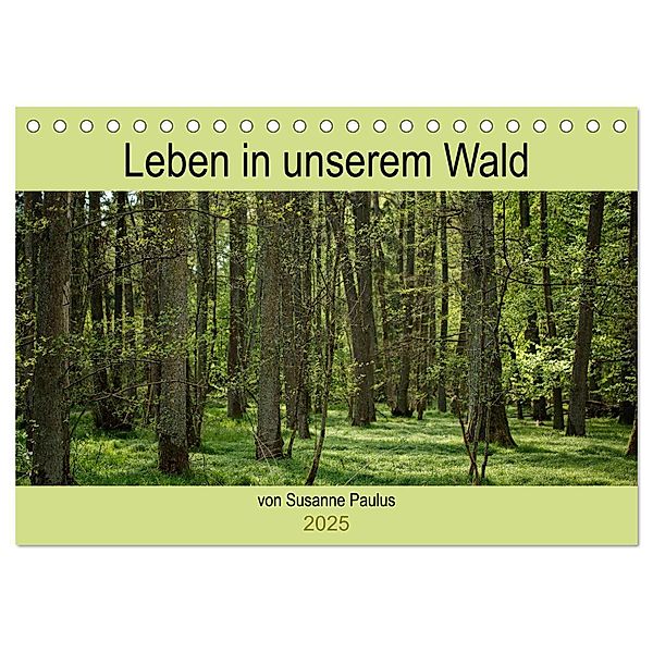 Leben in unserem Wald (Tischkalender 2025 DIN A5 quer), CALVENDO Monatskalender, Calvendo, Susanne Paulus