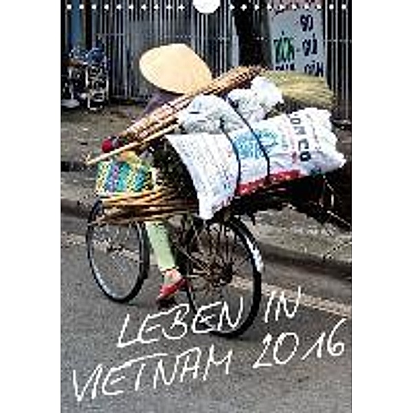 Leben in Vietnam 2016 (Wandkalender 2016 DIN A4 hoch), © Mirko Weigt, Hamburg