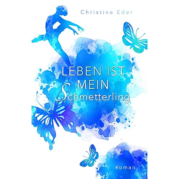 Leben ist mein Schmetterling, Christine Eder