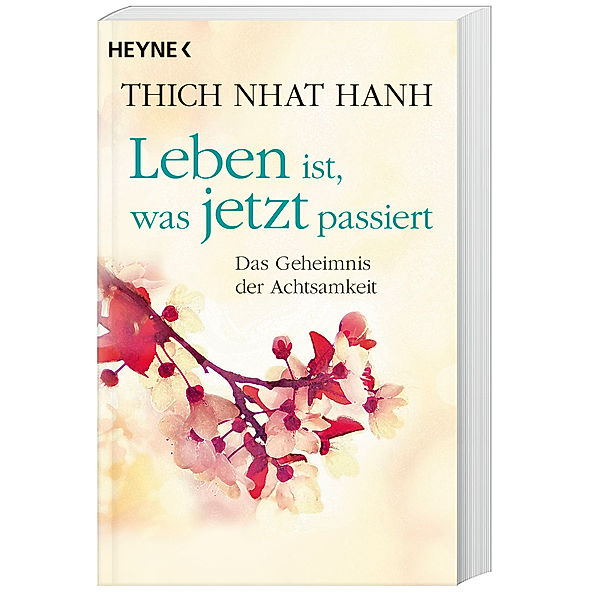 Leben ist, was jetzt passiert, Thich Nhat Hanh