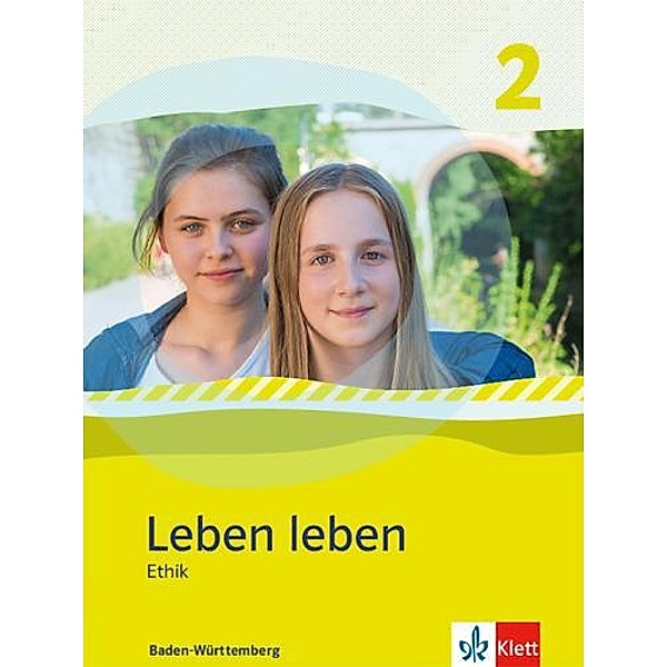 Leben leben 2. Ethik. Ausgabe Baden-Württemberg, m. 1 Beilage
