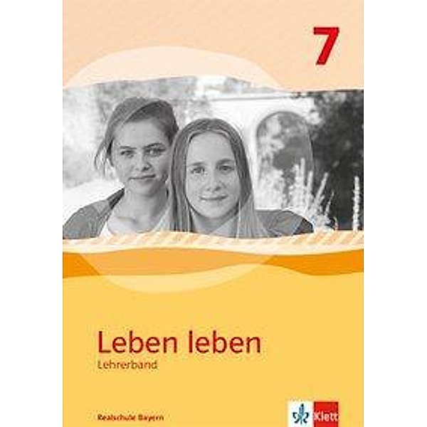 Leben leben 7. Ausgabe Bayern Realschule