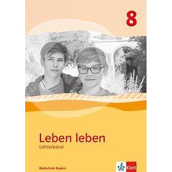 Leben leben 8/Lehrer. Kl. 8 Ausgabe Bayern Realschule