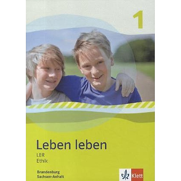 Leben leben. Ausgabe ab 2013 / Leben leben 1. Ausgabe Brandenburg und Sachsen-Anhalt