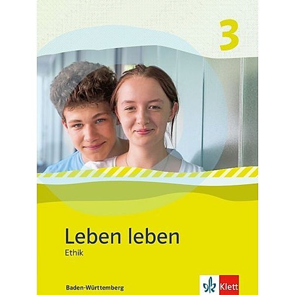 Leben leben. Ausgabe für Baden-Württemberg ab 2017 / Leben leben 3. Ausgabe Baden-Württemberg
