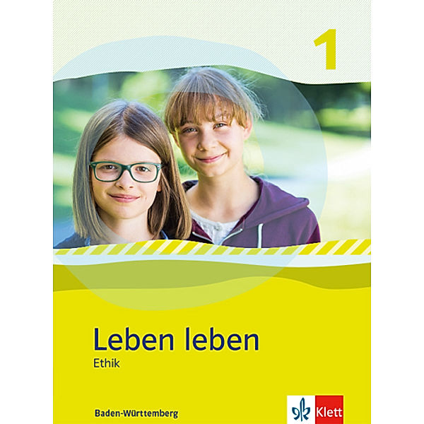 Leben leben. Ausgabe für Baden-Württemberg ab 2017 / Leben leben 1. Ausgabe Baden-Württemberg