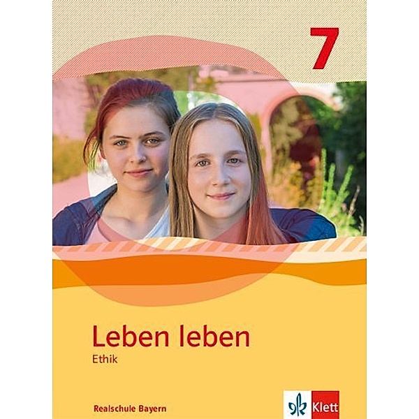 Leben leben. Ausgabe für Bayern ab 2017 / Leben leben 7. Ausgabe Bayern Realschule