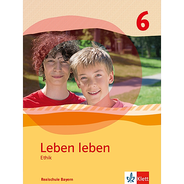 Leben leben. Ausgabe für Bayern ab 2017 / Leben leben 6. Ausgabe Bayern Realschule