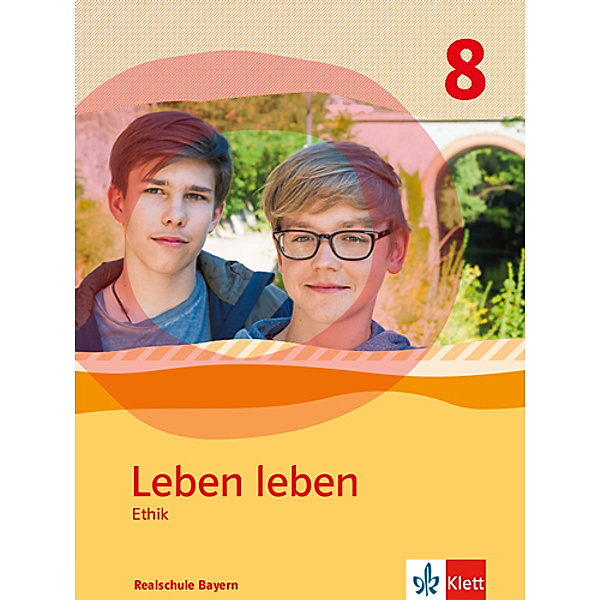Leben leben. Ausgabe für Bayern ab 2017 / Leben leben 8. Ausgabe Bayern Realschule
