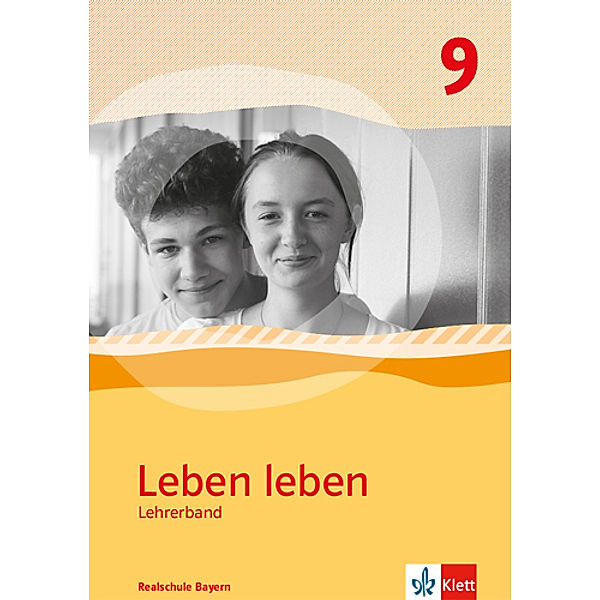 Leben leben. Ausgabe für Bayern ab 2017 / Leben leben 9. Ausgabe Bayern Realschule
