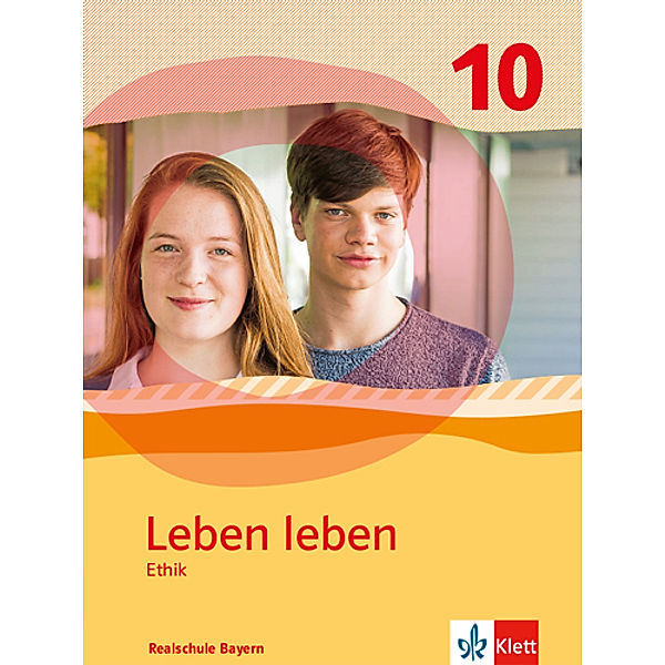 Leben leben. Ausgabe für Bayern ab 2017 / Leben leben 10. Ausgabe Bayern Realschule