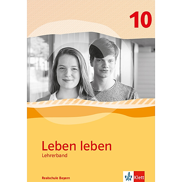 Leben leben. Ausgabe für Bayern ab 2017 / Leben leben 10. Ausgabe Bayern Realschule