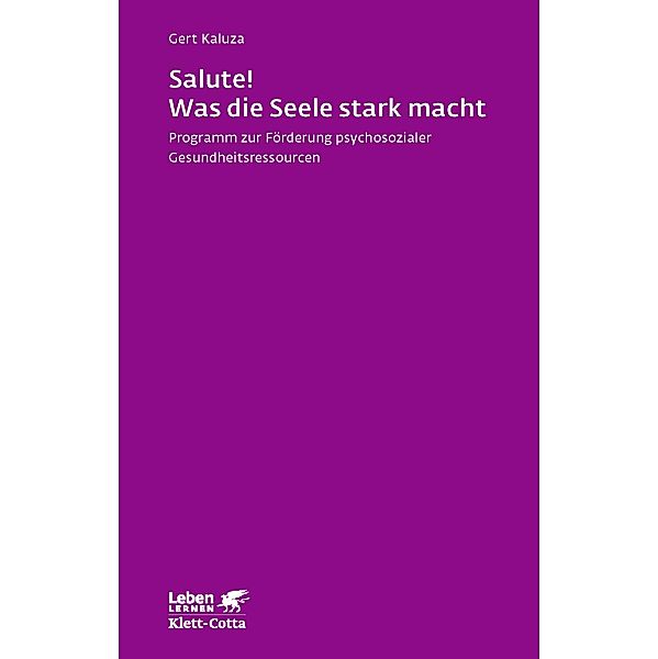 Leben lernen: 242 Salute! Was die Seele stark macht, Gert Kaluza