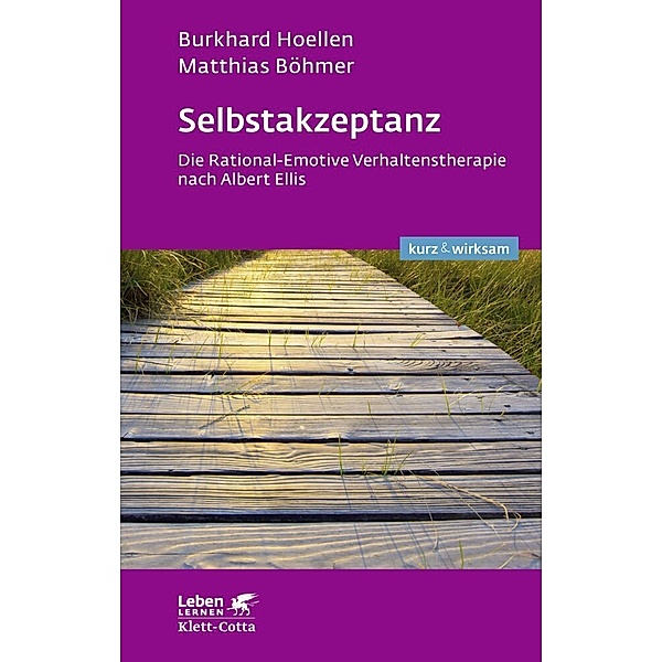 Leben lernen: kurz & wirksam / Selbstakzeptanz (Leben lernen: kurz & wirksam), Burkhard Hoellen, Matthias Böhmer