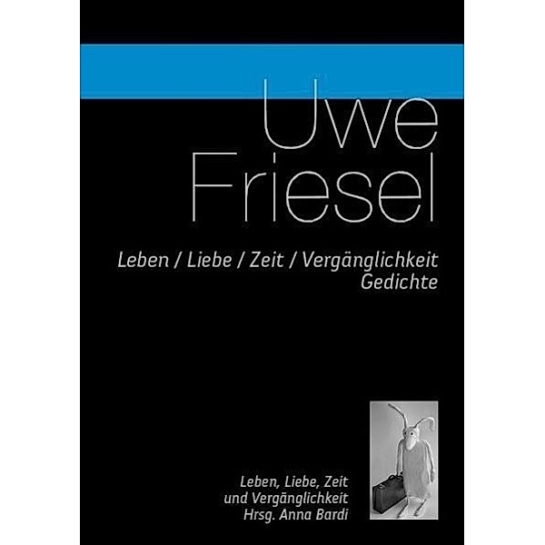 Leben / Liebe / Zeit / Vergänglichkeit, m. DVD, Uwe Friesel