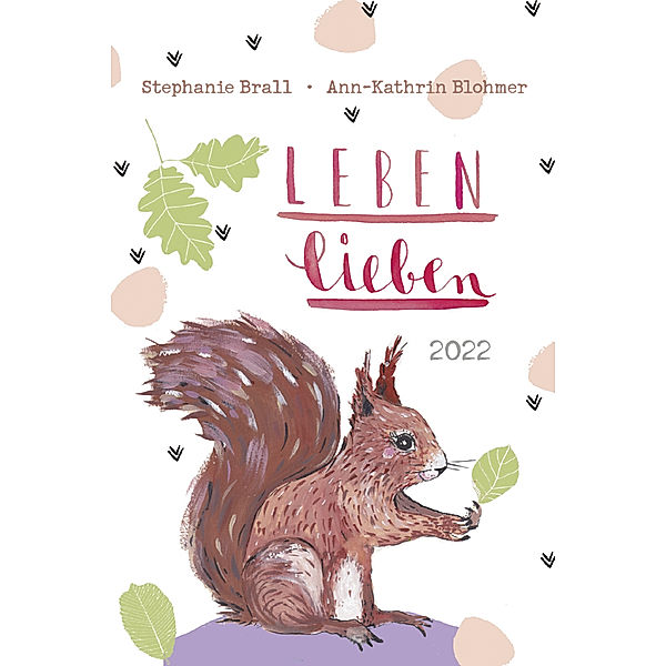 Leben lieben - Taschenkalender 2022, Ann-Kathrin Blohmer, Stephanie Brall