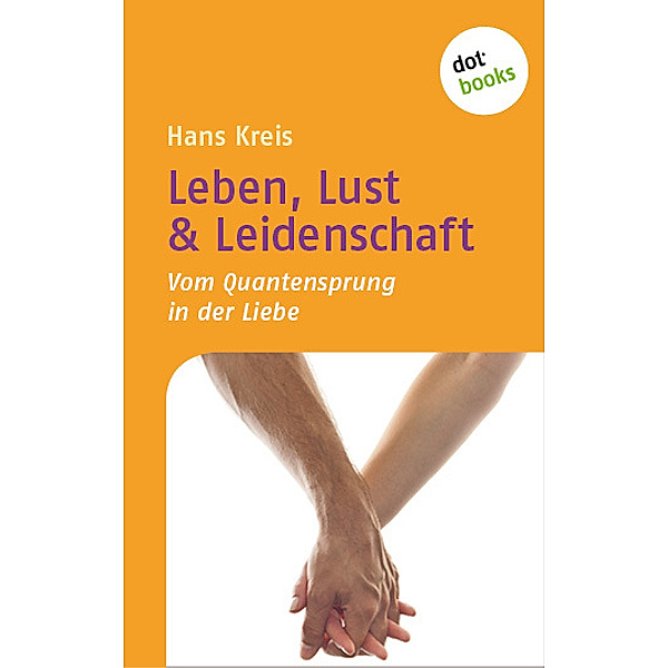 Leben, Lust & Leidenschaft, Hans Kreis