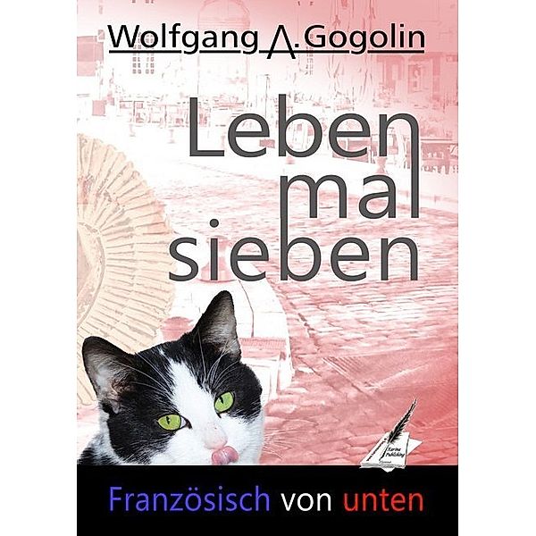 Leben mal sieben / Französisch von unten Bd.1, Wolfgang A. Gogolin