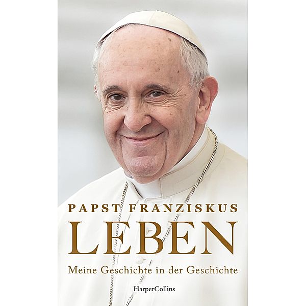 LEBEN. Meine Geschichte in der Geschichte, Franziskus Papst