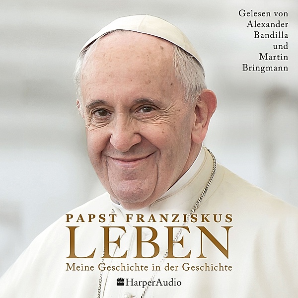 LEBEN. Meine Geschichte in der Geschichte (ungekürzt), Papst Franziskus