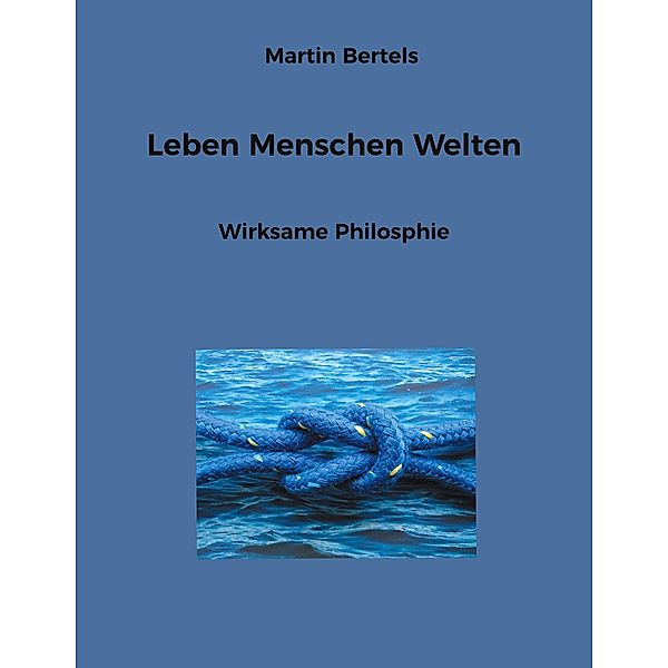 Leben Menschen Welten, Martin Bertels