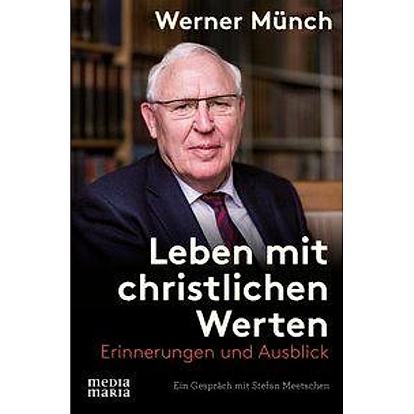 Leben mit christlichen Werten, Werner Münch, Stefan Meetschen