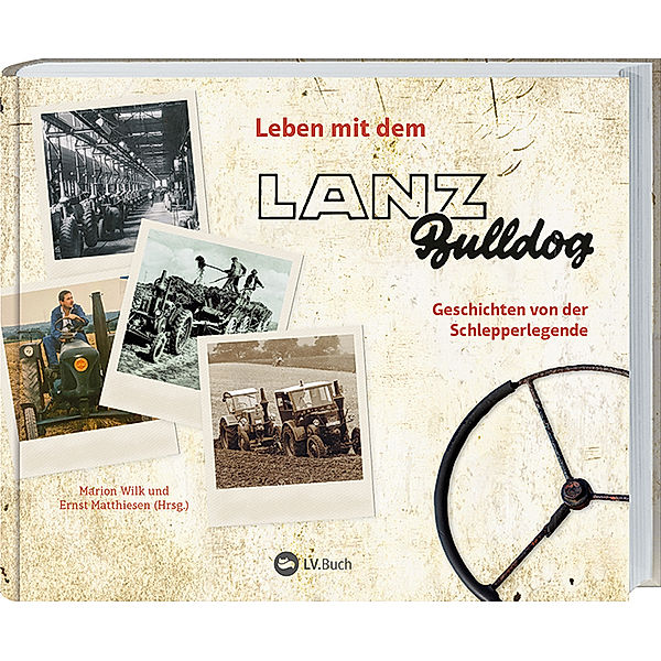 Leben mit dem Lanz Bulldog, Marion Wilk, Ernst Matthiesen