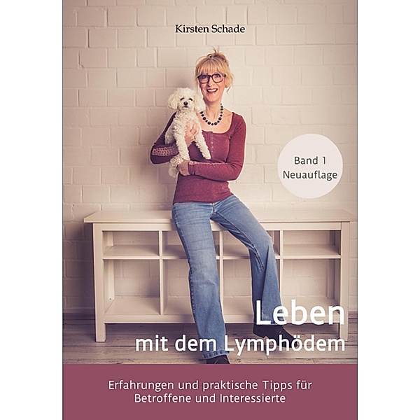 Leben mit dem Lymphödem / Ratgeber zum Thema Lymphödem Bd.3, Kirsten Schade