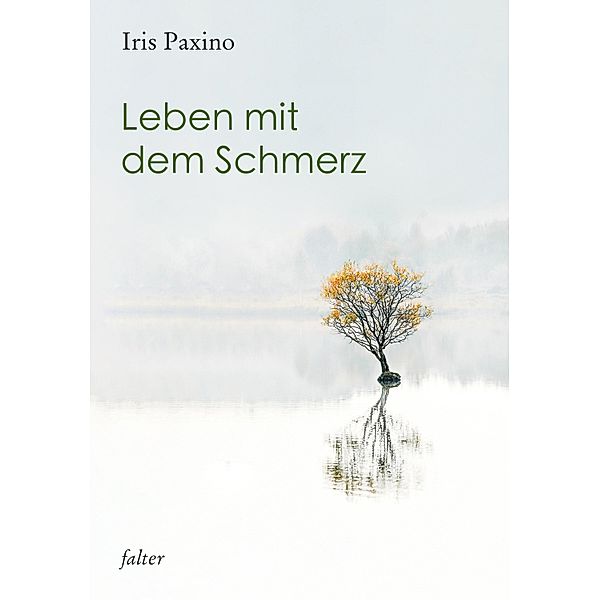 Leben mit dem Schmerz / Falter Bd.38, Iris Paxino