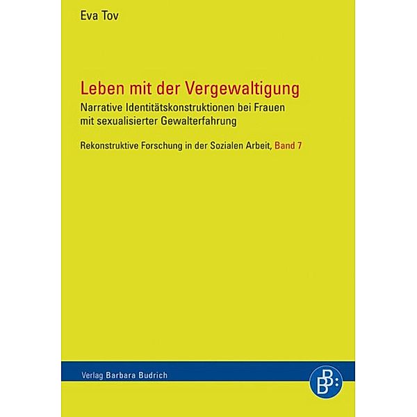 Leben mit der Vergewaltigung. / Rekonstruktive Forschung in der Sozialen Arbeit Bd.7, Eva Tov