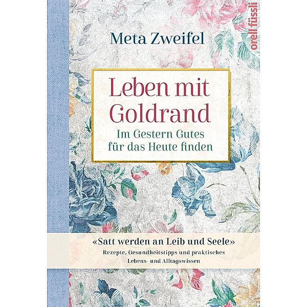 Leben mit Goldrand. Altes Wissen lebendig gemacht, Meta Zweifel