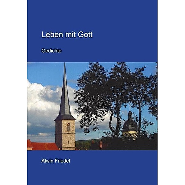 Leben mit Gott, Alwin Friedel