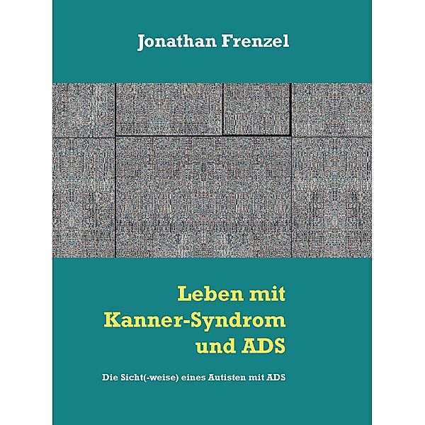 Leben mit Kanner-Syndrom und ADS / Juhu ich bin Autist Bd.1, Jonathan Frenzel