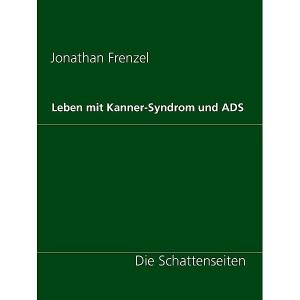 Leben mit Kanner-Syndrom und ADS / Juhu ich bin Autist Bd.2, Jonathan Frenzel