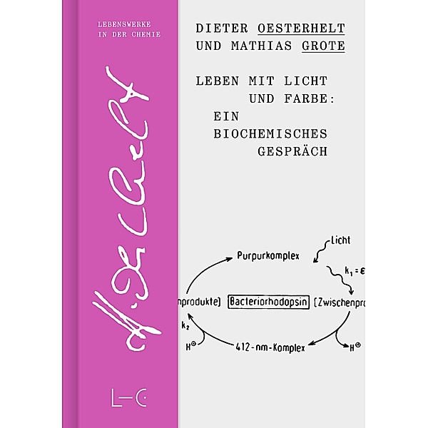 Leben mit Licht und Farbe: Ein biochemisches Gespräch / Lives in Chemistry - Lebenswerke in der Chemie Bd.4, Dieter Oesterhelt, Mathias Grote