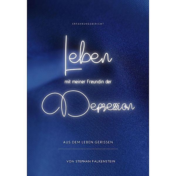 Leben mit meiner Freundin der Depression, Stephan Falkenstein