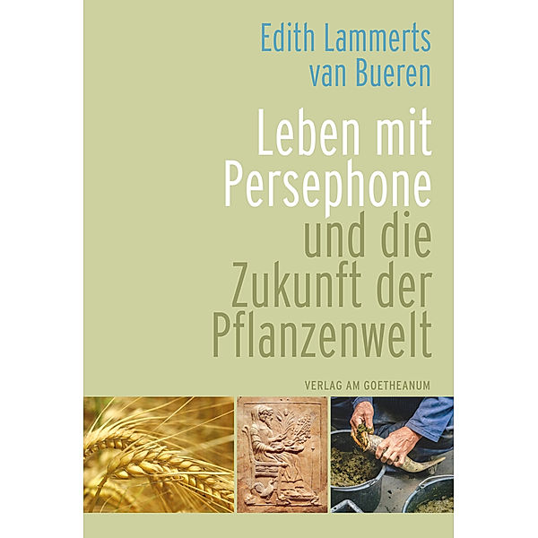 Leben mit Persephone und die Zukunft der Pflanzenwelt, Edith Lammerts van Bueren