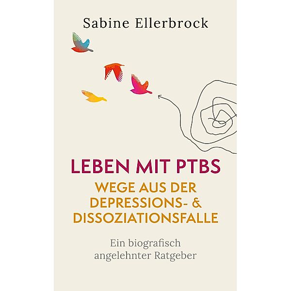 Leben mit PTBS - Wege aus der Depressions- und Dissoziationsfalle, Sabine Ellerbrock