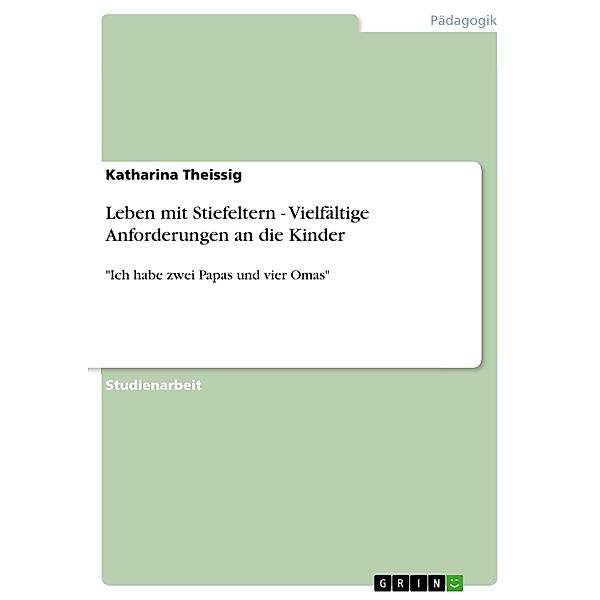 Leben mit Stiefeltern - Vielfältige Anforderungen an die Kinder, Katharina Theissig