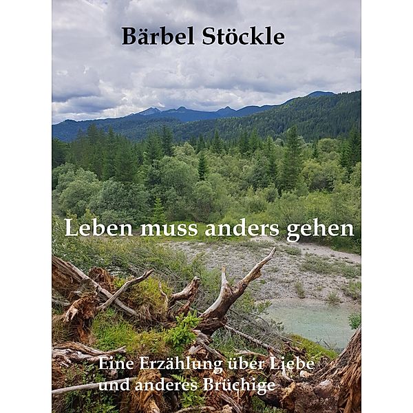 Leben muss anders gehen, Bärbel Stöckle