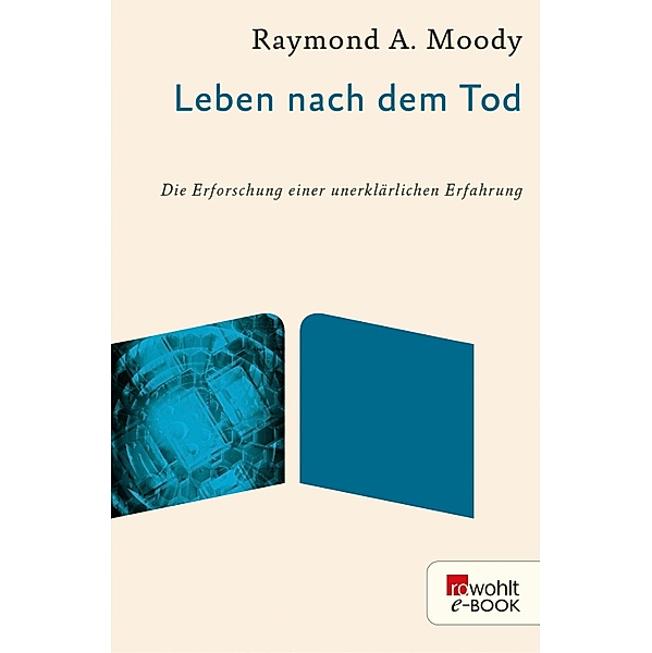 Leben nach dem Tod / rororo Taschenbücher Bd.60921, Raymond A. Moody