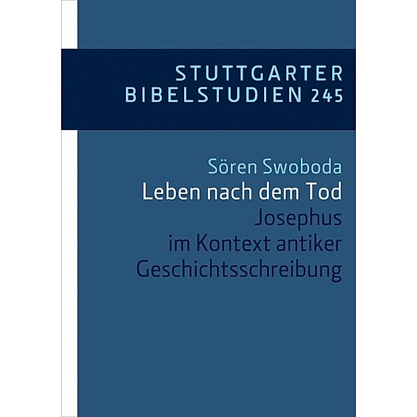 Leben nach dem Tod / Stuttgarter Bibelstudien (SBS) Bd.245, Sören Swoboda