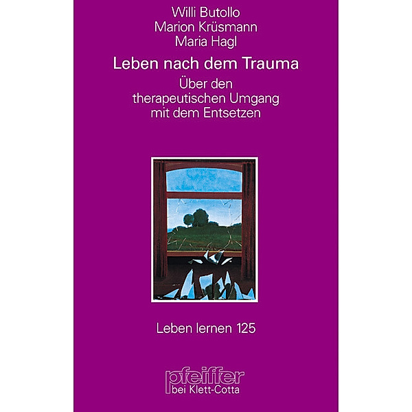 Leben nach dem Trauma (Leben Lernen, Bd. 125), Willi Butollo, Marion Krüsmann, Maria Hagl