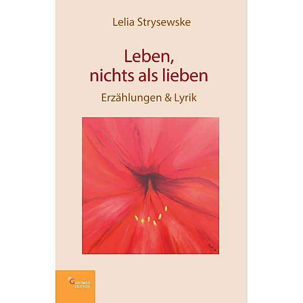 Leben, nichts als lieben, Lelia Strysewske
