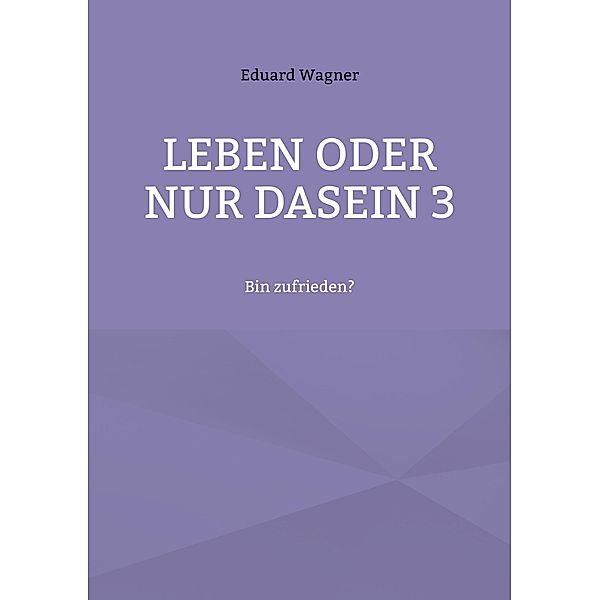 Leben oder nur Dasein 3 / Leben Bd.22, Eduard Wagner