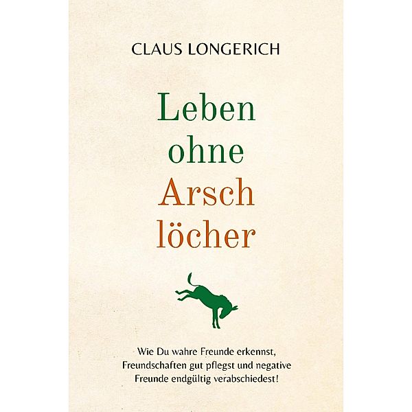 Leben ohne Arschlöcher!, Claus Longerich