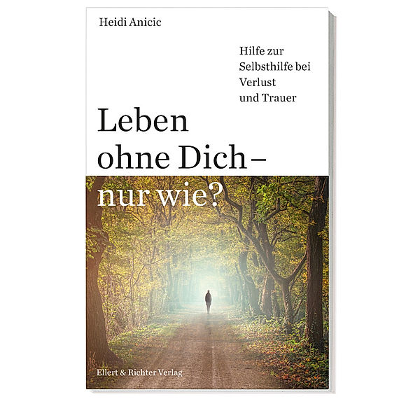 Leben ohne Dich - nur wie?, Heidi Anicic