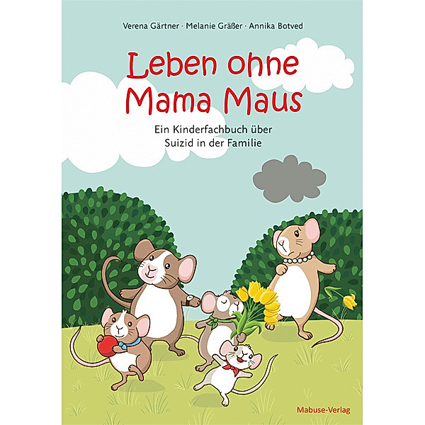 Leben ohne Mama Maus, Verena Gärtner, Melanie Grässer