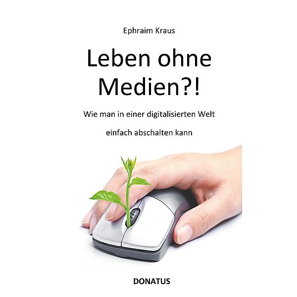 Leben ohne Medien?!, Ephraim Kraus